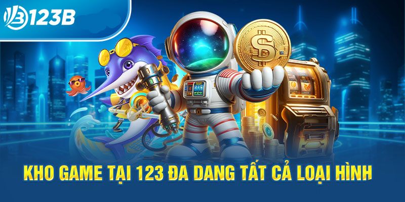 Kho game đa dạng hội tủ đầy đủ các loại hình